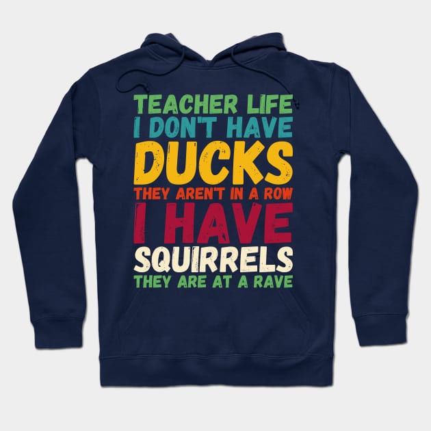 teacher life i don' have ducks they aren't - I have squirrels Hoodie by Gaming champion